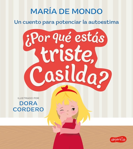 [9788419802040] ¿Por qué estás triste, Casilda? Un cuento para potenciar la autoestima