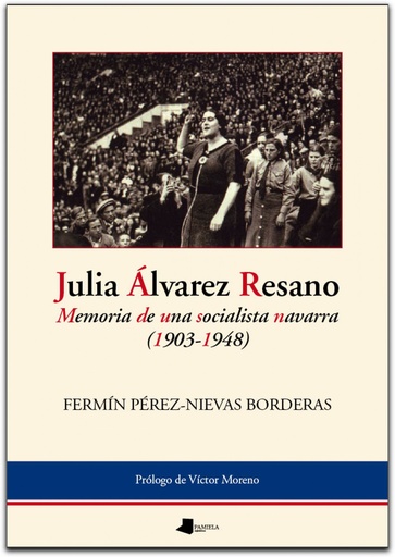 [9788476815410] JULIA ALVAREZ RESANO. MEMORIA DE UNA SOCIALISTA NAVARRA