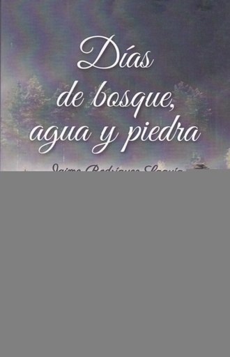 [9788416702848] DÍAS DE BOSQUE, AGUA Y PIEDRA