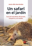 [9788493787356] Un safari en el jardín. Guía del naturalista aficionado, inexperto y sin medios