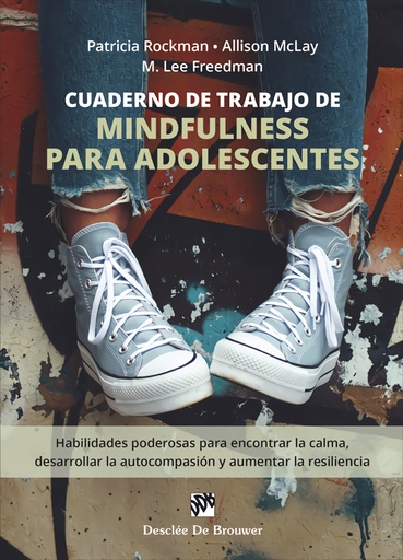 [9788433032485] Cuaderno de trabajo de mindfulness para adolescentes. Habilidades poderosas para encontrar la calma, desarrollar la autocompasión y aumentar la resiliencia