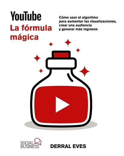 [9788441549104] YouTube. La fórmula mágica. Cómo usar el algoritmo para aumentar las visualizaciones, crear una audiencia y generar más ingresos