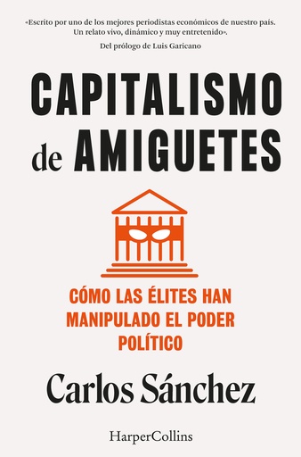 [9788410021822] Capitalismo de amiguetes. Cómo las élites han manipulado el poder político