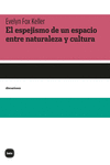 [9788415917731] El espejismo de un espacio entre naturaleza y cultura