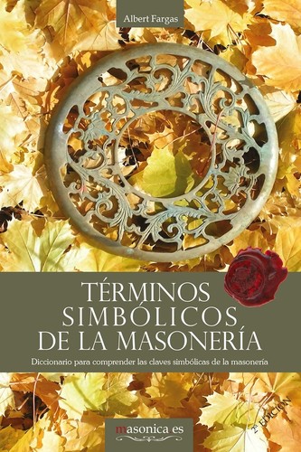 [9788493756598] Términos simbólicos de la masonería. Diccionario para comprender las claves simbólicas de la masoner