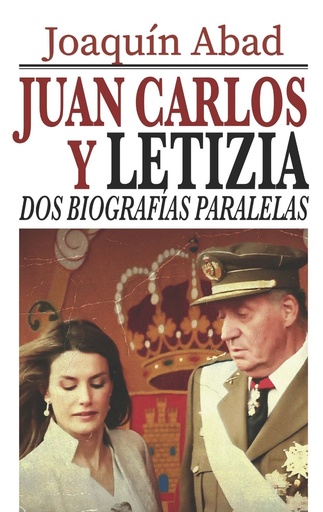 [9798876479525] Juan Carlos y Letizia: Dos biografías paralelas