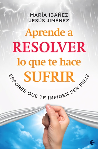 [9788491645108] Aprende a resolver lo que te hace sufrir