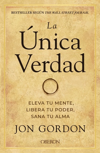 [9788441544291] La única verdad. Eleva tu mente, libera tu poder, sana tu alma