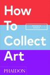 [9781838666255] HOW TO COLLECT ART