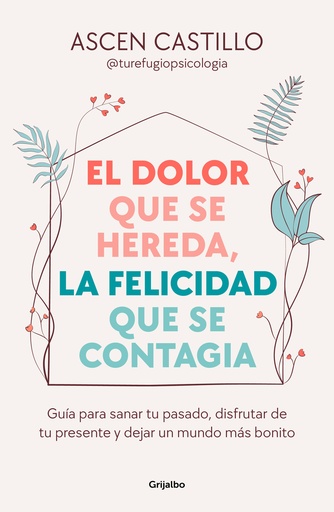 [9788425365164] El dolor que se hereda, la felicidad que se contagia