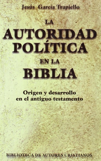 [9788479143190] La autoridad política en la Biblia.Origen y desarrollo en el Antiguo Testamento