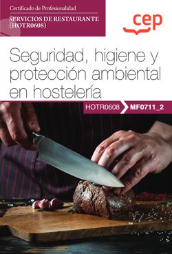 [9788419455437] Manual. Seguridad, higiene y protección ambiental en hostelería (MF0711_2). Certificados de profesionalidad. Servicios de restaurante (HOTR0608)