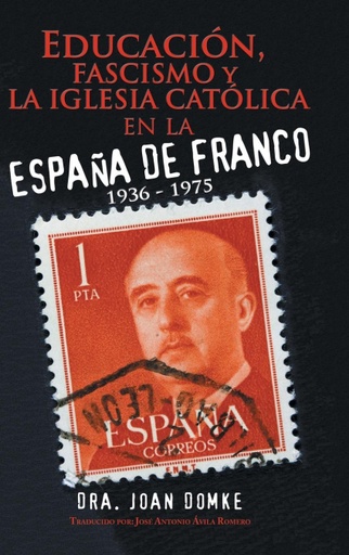 [9781546227779] Educación, Fascismo Y La Iglesia Católica En La España De Franco