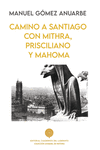 [9788418997570] CAMINO A SANTIAGO CON MITHRA, PRISCILIANO Y MAHOMA