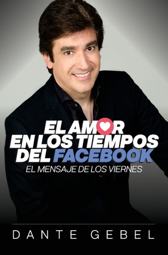 [9780829758740] EL AMOR EN LOS TIEMPOS DEL FACEBOOK: EL MENSAJE DE LOS VIERNES