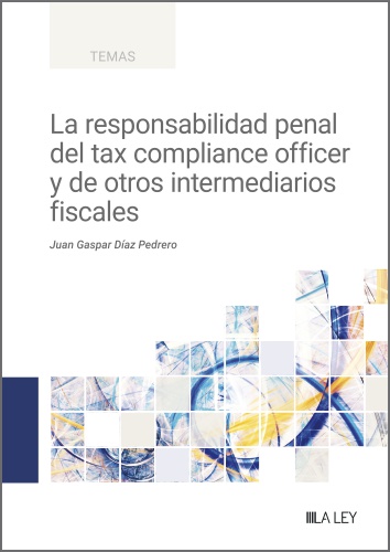 [9788419905413] La responsabilidad penal del tax compliance officer y de otros intermediarios fiscales