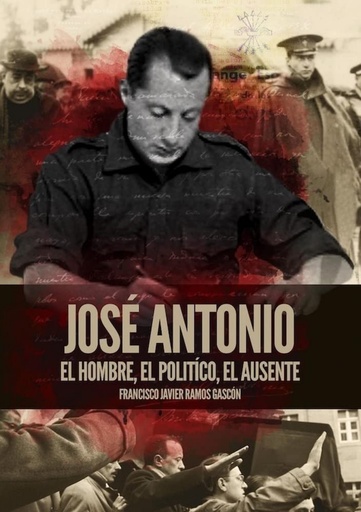 [9788419764140] José Antonio. El hombre, el político, el ausente