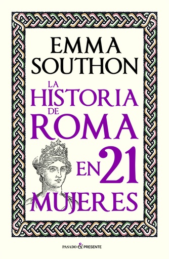 [9788412791525] LA HISTORIA DE ROMA EN 21 MUJERES