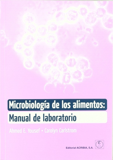 [9788420010663] MICROBIOLOGÍA DE LOS ALIMENTOS: MANUAL DE LABORATORIO