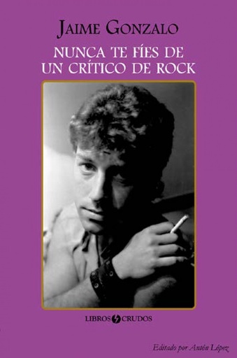 [9788461752805] Nunca te fíes de un crítico de rock