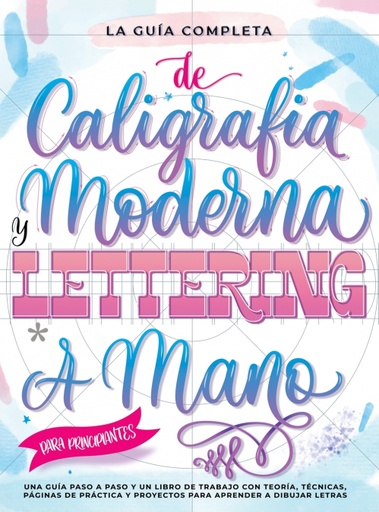 [9791255531449] La Guía Definitiva de Caligrafía Moderna y Lettering a Mano para Principiantes