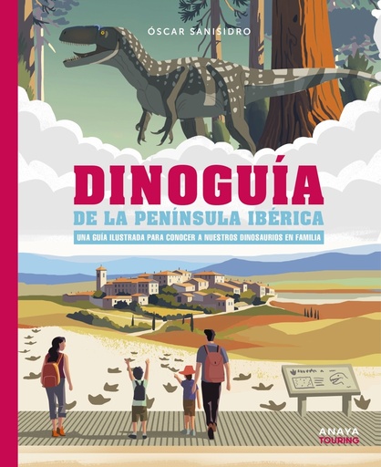 [9788491586739] Dinoguía de la Península Ibérica. Una guía ilustrada para conocer a nuestros dinosaurios en familia