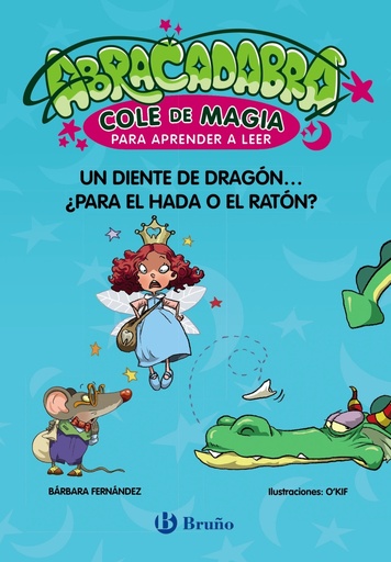 [9788469642023] Abracadabra, Cole de Magia para aprender a leer, 7. Un diente de dragón... ¿para el Hada o el Ratón?