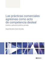 [9788490907474] Las prácticas comerciales agresivas como acto de competencia desleal