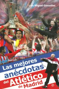 [9788499702773] MEJORES ANECDOTAS ATLETICO MADRID