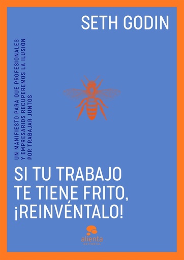 [9788413443096] Si tu trabajo te tiene frito, ¡reinvéntalo!