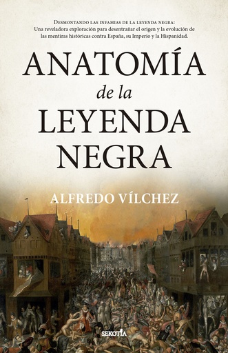 [9788419979179] ANATOMÍA DE LA LEYENDA NEGRA