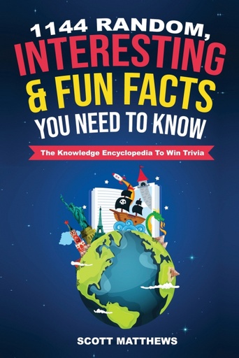 [9781925992038] 1144 Random, Interesting and Fun Facts You Need To Know - The Knowledge Encyclopedia To Win Trivia