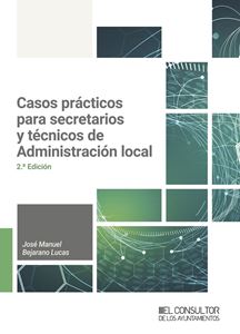 [9788470529511] Casos prácticos para secretarios y técnicos de Administración Local