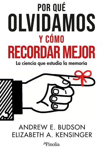 [9788419878373] POR QUÉ OLVIDAMOS Y CÓMO RECORDAR MEJOR