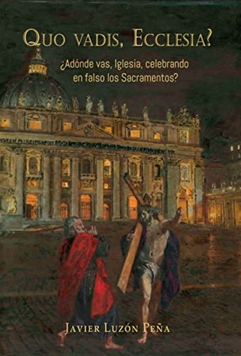 [9788409356706] Quo vadis, Ecclesia? ¿Adónde vas, Iglesia, celebrando en falso los sacramentos?