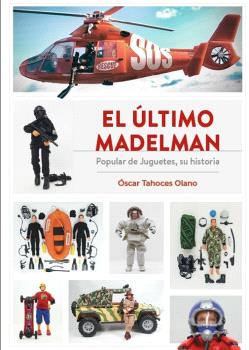 [9788419790422] EL ÚLTIMO MADELMAN. POPULAR DE JUGUETES, SU HISTORIA