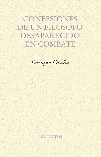 [9788417143244] CONFESIONES DE UN FILÓSOFO DESAPARECIDO EN COMBATE