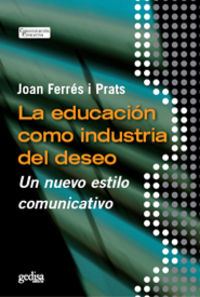 [9788497842884] Educacion Como Industria Del Deseo, La