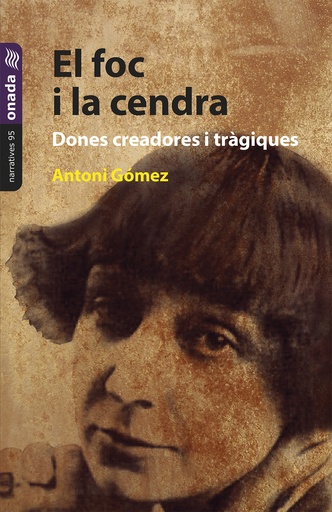 [9788419606457] El foc i la cendra. Dones creadores i tràgiques