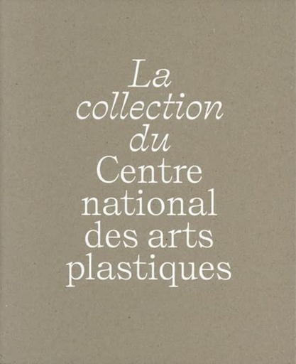 [9782365113113] Collection du centre national des artes plastiques