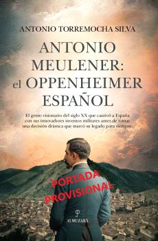 [9788410521148] ANTONIO MEULENER: EL OPPENHEIMER ESPAÑOL