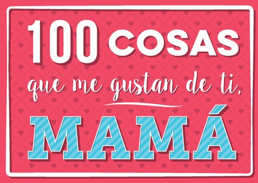 [9788893678568] 100 cosas que me gustan de ti, mamá