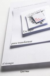 [9788416503407] Un lugar para transformar el tiempo