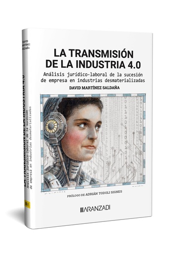 [9788411639446] La transmisión de la industria 4.0 Análisis jurídico-laboral de la sucesión de empresa en industrias desmaterializadas