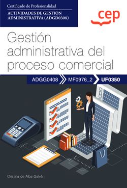 [9788419852076] Manual. Gestión administrativa del proceso comercial (UF0350). Certificados de profesionalidad. Actividades de gestión administrativa (ADGD0308)