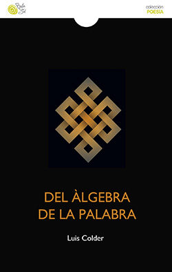 [9788416794737] DEL ÁLGEBRA DE LA PALABRA