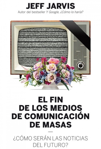 [9788498754018] El fin de los medios de comunicación de masas