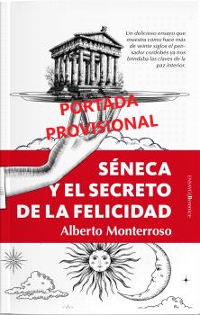 [9788411316255] SÉNECA Y EL SECRETO DE LA FELICIDAD