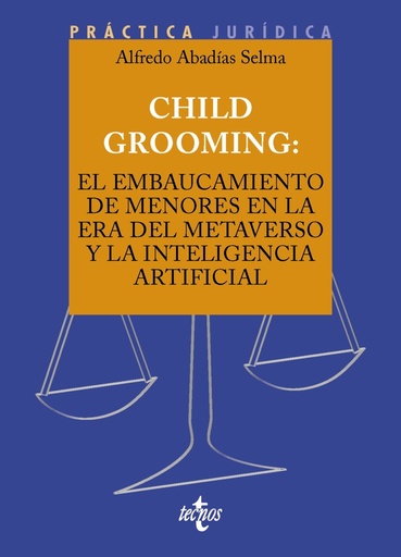 [9788430990313] Child Grooming: el embaucamiento de menores en la era del Metaverso y la Inteligencia Artificial