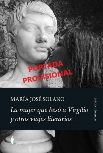 [9788411318198] MUJER QUE BESÓ A VIRGILIO Y OTROS VIAJES LITERARIOS, LA